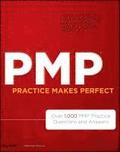 PMP Practice Makes Perfect: Over 1000 PMP Practice Questions and Answers