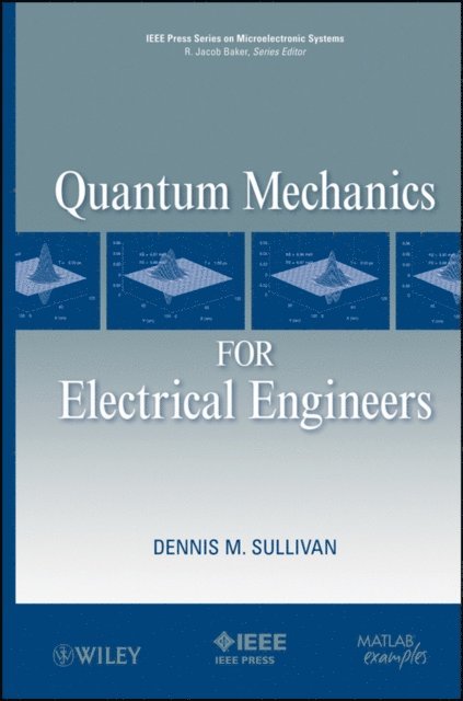 Dennis M. Sullivan - Quantum Mechanics for Electrical Engineers, E-bok