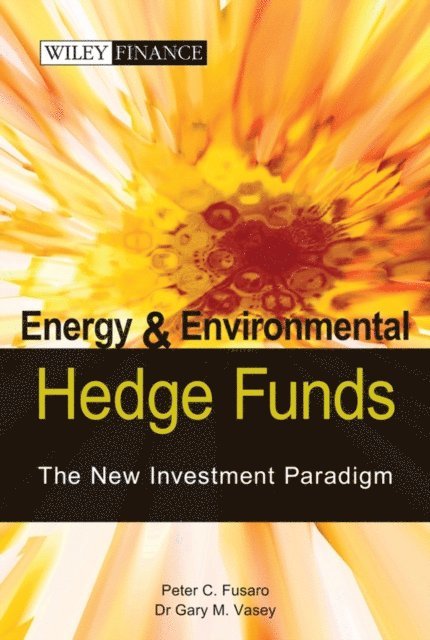 Gary M. Vasey, Peter C. Fusaro - Energy And Environmental Hedge Funds, E-bok