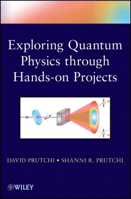 David Prutchi - Exploring Quantum Physics through Hands-on Projects, E-bok