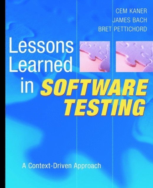 Bret Pettichord, James Bach, Cem Kaner - Lessons Learned in Software Testing, E-bok