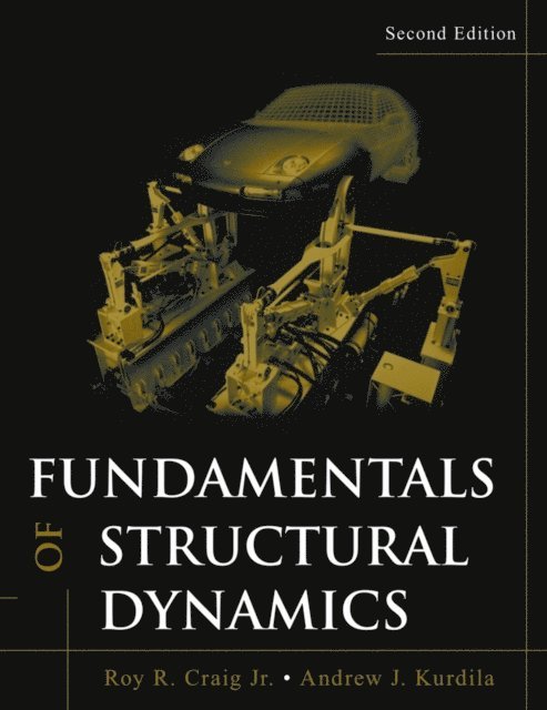 Andrew J. Kurdila, Jr. Roy R. Craig - Fundamentals of Structural Dynamics, E-bok