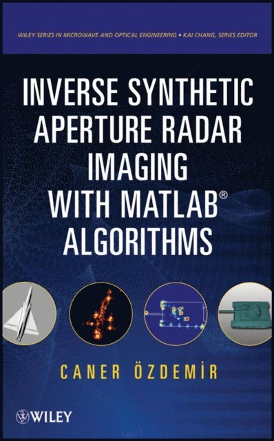 Caner Ozdemir - Inverse Synthetic Aperture Radar Imaging With MATLAB Algorithms, E-bok