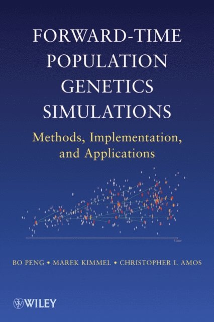 Christopher I. Amos, Marek Kimmel, Bo Peng - Forward-Time Population Genetics Simulations, E-bok