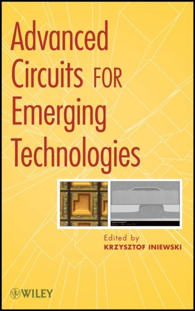 Krzysztof Iniewski - Advanced Circuits for Emerging Technologies, E-bok
