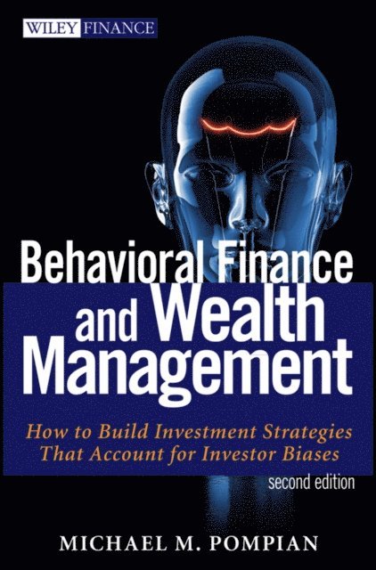 Michael M. Pompian - Behavioral Finance and Wealth Management, E-bok