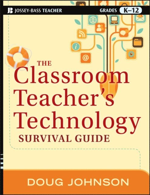Doug Johnson - Classroom Teacher's Technology Survival Guide, E-bok