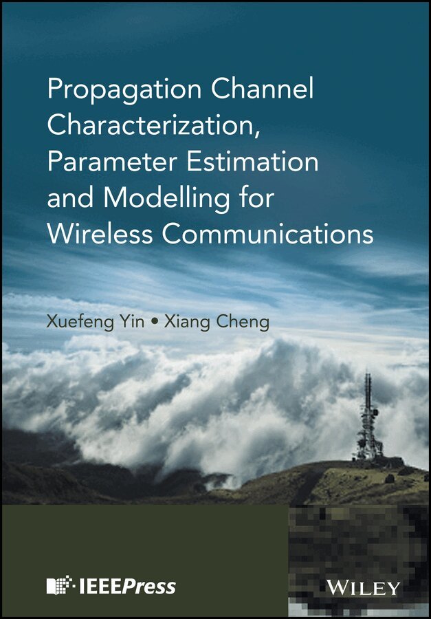 Xuefeng Yin, Xiang Cheng - Propagation Channel Characterization, Parameter Estimation, and Modeling for Wireless Communications. Tillgänglighet: Tillfälligt slut