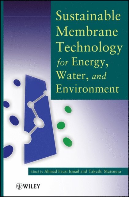 Takeshi Matsuura, Ahmad Fauzi Ismail - Sustainable Membrane Technology for Energy, Water, and Environment, E-bok