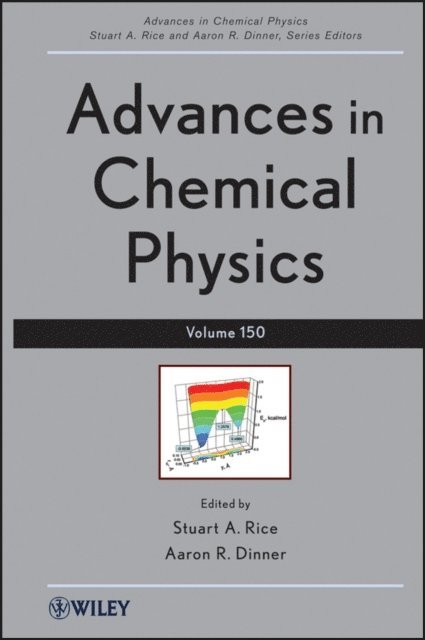 Aaron R. Dinner, Stuart A. Rice - Advances in Chemical Physics, Volume 150, E-bok