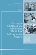 Thriving in Childhood and Adolescence: The Role of Self Regulation Processes