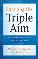 Maureen Bisognano, Charles Kenney - Pursuing the Triple Aim, Inbunden