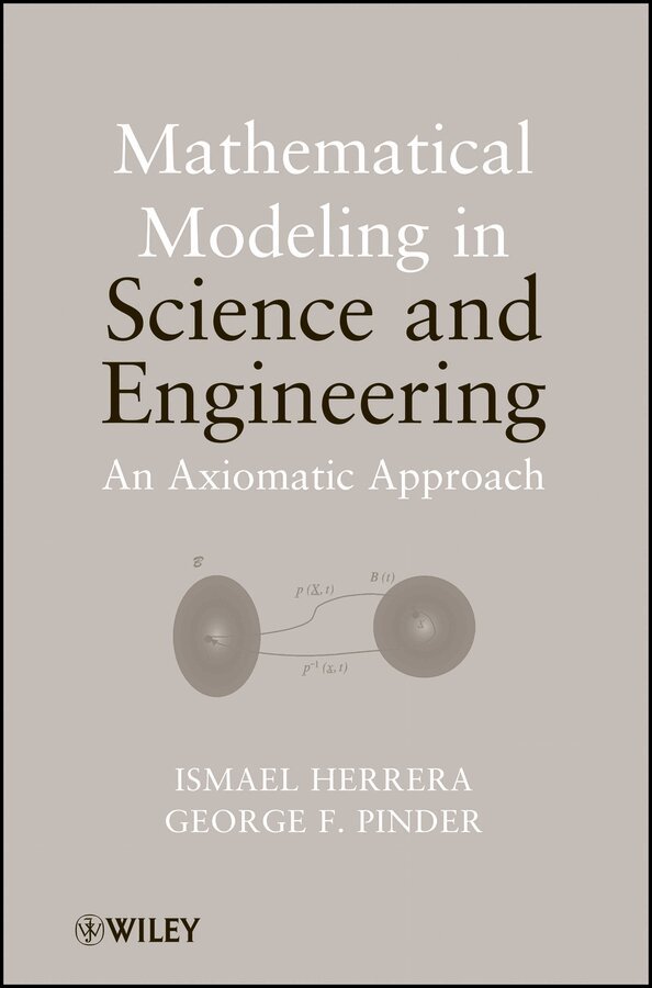 Ismael Herrera, George F. Pinder - Mathematical Modeling in Science and Engineering – An Axiomatic Approach. Tillgänglighet: Tillfälligt slut