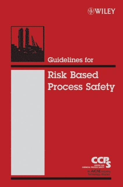 CCPS (Center for Chemical Process Safety) - Guidelines for Risk Based Process Safety, E-bok