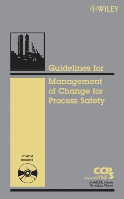 CCPS (Center for Chemical Process Safety) - Guidelines for the Management of Change for Process Safety, E-bok