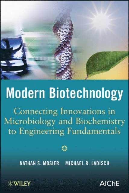 Michael R. Ladisch, Nathan S. Mosier - Modern Biotechnology, E-bok