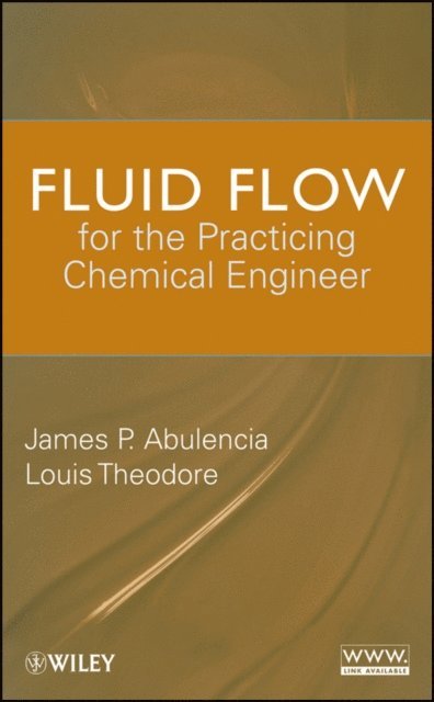 Louis Theodore, James Patrick Abulencia - Fluid Flow for the Practicing Chemical Engineer, E-bok
