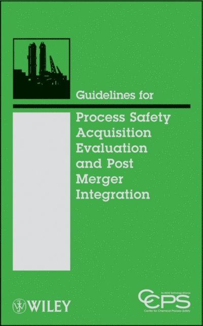 CCPS (Center for Chemical Process Safety) - Guidelines for Process Safety Acquisition Evaluation and Post Merger Integration, E-bok