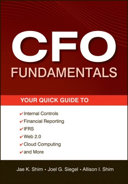 Allison I. Shim, Joel G. Siegel, Jae K. Shim - CFO Fundamentals, E-bok