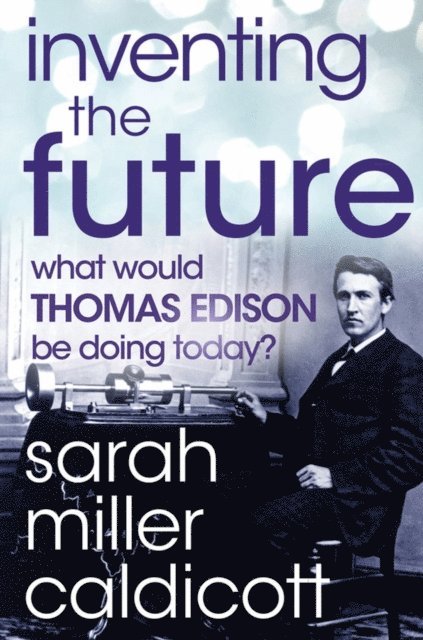 Sarah Miller Caldicott - Inventing the Future, E-bok