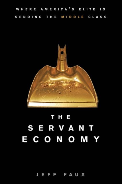 Jeff Faux - Servant Economy, E-bok
