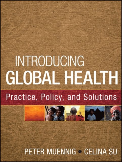 Celina Su, Peter Muennig - Introducing Global Health: Practice, Policy, and Solutions, E-bok