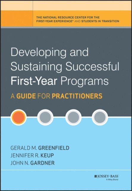 John N. Gardner, Jennifer R. Keup, Gerald M. Greenfield - Developing and Sustaining Successful First-Year Programs, E-bok
