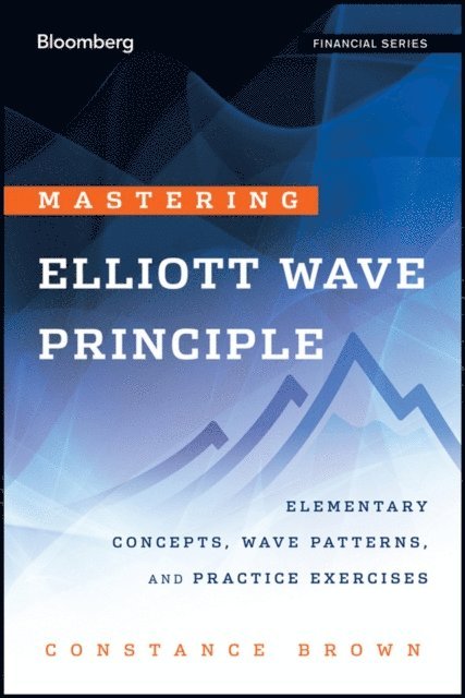 Constance Brown - Mastering Elliott Wave Principle, E-bok