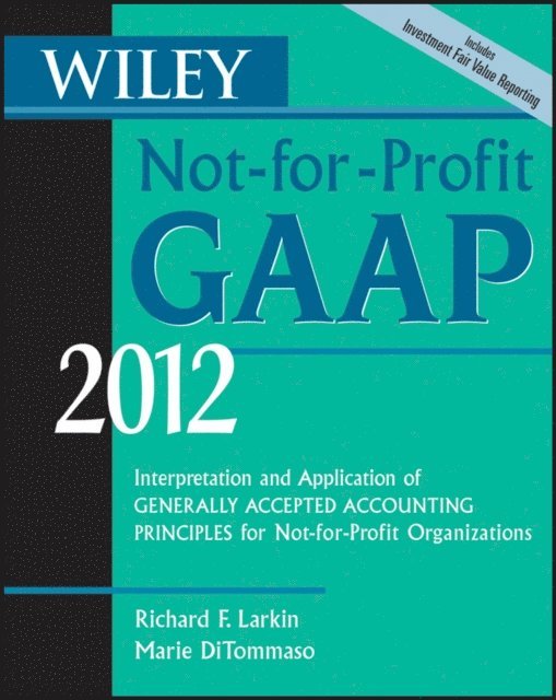 Marie DiTommaso, Richard F. Larkin - Wiley Not-for-Profit GAAP 2012, E-bok