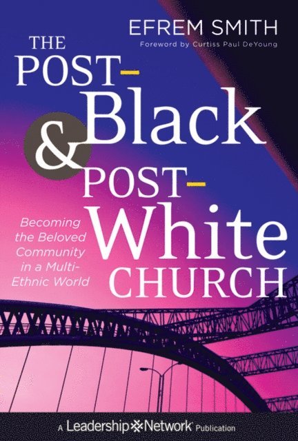 Efrem Smith - Post-Black and Post-White Church, E-bok
