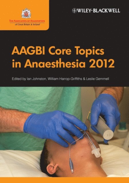 Leslie Gemmell, William Harrop-Griffiths, Ian Johnston - AAGBI Core Topics in Anaesthesia 2012, E-bok