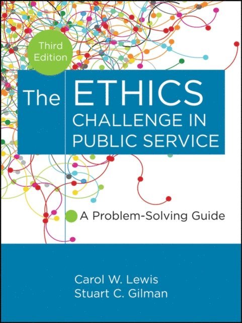 Stuart C. Gilman, Carol W. Lewis - Ethics Challenge in Public Service, E-bok