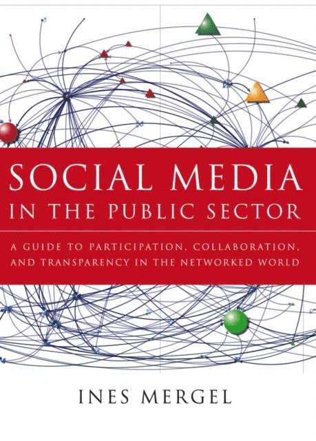 Ines Mergel - Social Media in the Public Sector, E-bok