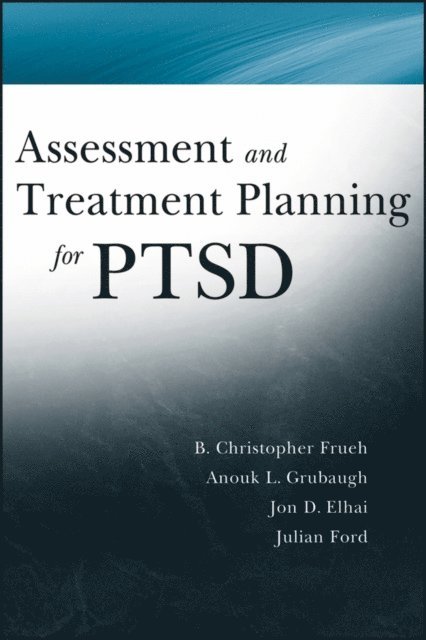 Julian D. Ford, Jon D. Elhai, Anouk Grubaugh, Christopher Frueh - Assessment and Treatment Planning for PTSD, E-bok