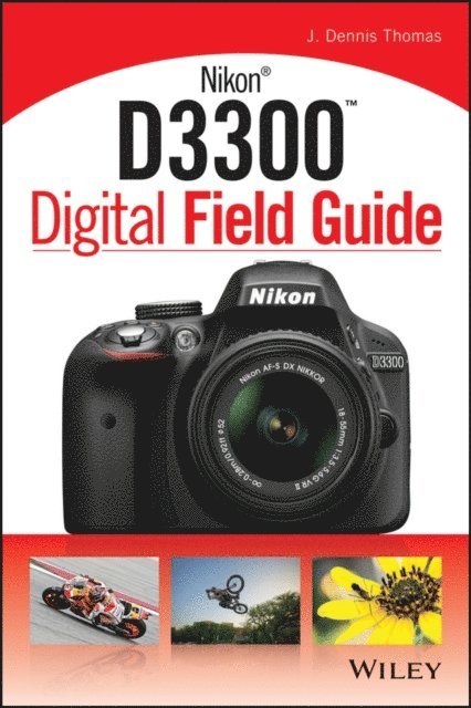 J. Dennis Thomas - Nikon D3300 Digital Field Guide, E-bok
