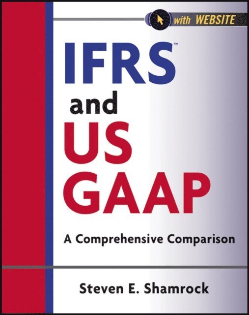 Steven E. Shamrock - IFRS and US GAAP, E-bok