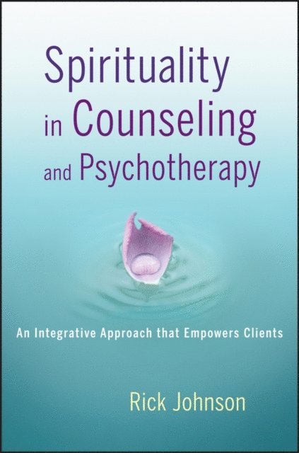 Rick Johnson - Spirituality in Counseling and Psychotherapy, E-bok