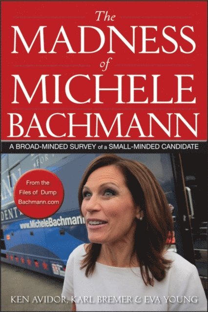 Eva Young, Karl Bremer, Ken Avidor - Madness of Michele Bachmann, E-bok
