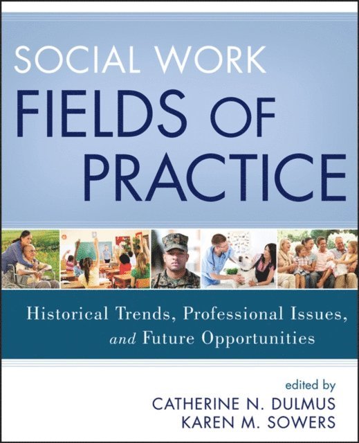 Karen M. Sowers, Catherine N. Dulmus - Social Work Fields of Practice, E-bok