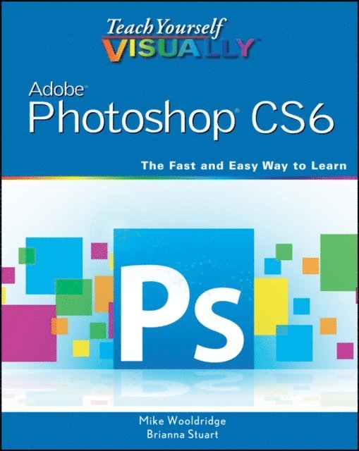 Brianna Stuart, Mike Wooldridge - Teach Yourself VISUALLY Adobe Photoshop CS6, E-bok