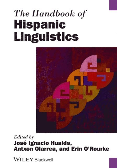 Erin O'Rourke, Antxon Olarrea, Jos  Ignacio Hualde - Handbook of Hispanic Linguistics, E-bok