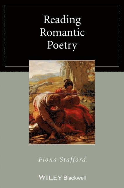 Fiona Stafford - Reading Romantic Poetry, E-bok