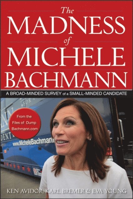 Eva Young, Karl Bremer, Ken Avidor - Madness of Michele Bachmann, E-bok