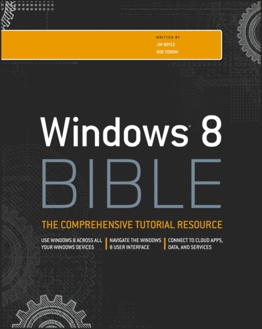 Rob Tidrow, Jim Boyce - Windows 8 Bible, E-bok