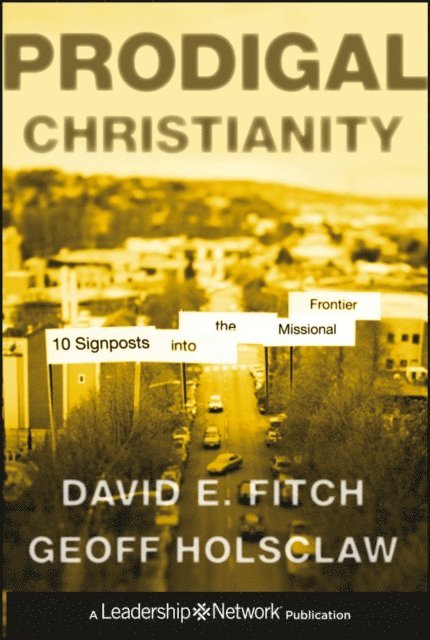 Geoffrey Holsclaw, David E. Fitch - Prodigal Christianity, E-bok