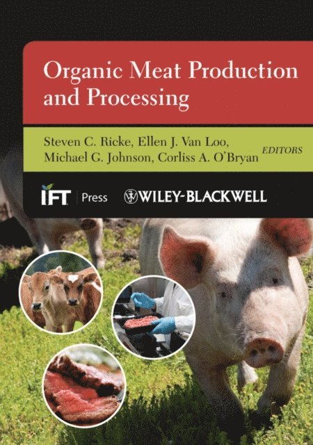 Corliss A. O'Bryan, Michael G. Johnson, Ellen J. Van Loo, Steven C. Ricke - Organic Meat Production and Processing, E-bok