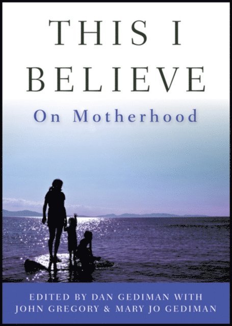 John Gregory, Mary Jo Gediman, Dan Gediman - This I Believe, E-bok