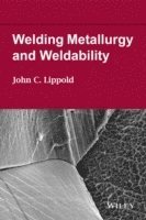 John C. Lippold - Welding Metallurgy and Weldability, Inbunden