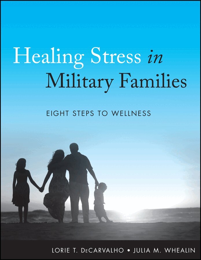 Lorie T. DeCarvalho, Julia M. Whealin - Healing Stress in Military Families: Eight Steps t o Wellness. Tillgänglighet: Tillfälligt slut