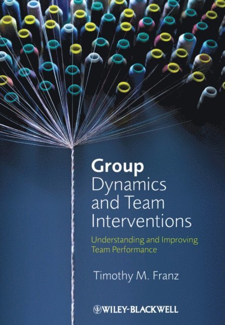 Timothy M. Franz - Group Dynamics and Team Interventions, E-bok